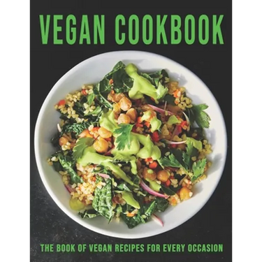 Vegan Cookbook: The book of Vegan Recipes for Every Occasion