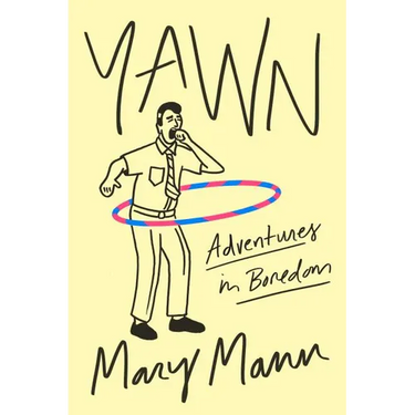 Yawn: Adventures in Boredom