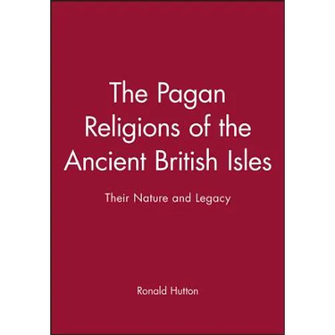 The Pagan Religions of the Ancient British Isles: Their Nature and Legacy