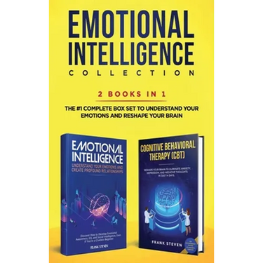 Emotional Intelligence Collection 2-in-1 Bundle: Emotional Intelligence + Cognitive Behavioral Therapy (CBT) - The #1 Complete Box Set to Understand Y