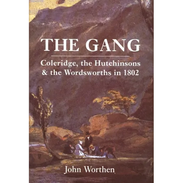 The Gang: Coleridge, the Hutchinsons, and the Wordsworths in 1802