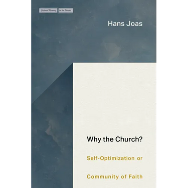 Why the Church?: Self-Optimization or Community of Faith