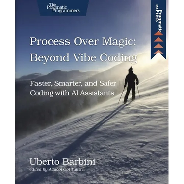 Process Over Magic: Beyond Vibe Coding: Beyond Vibe Coding