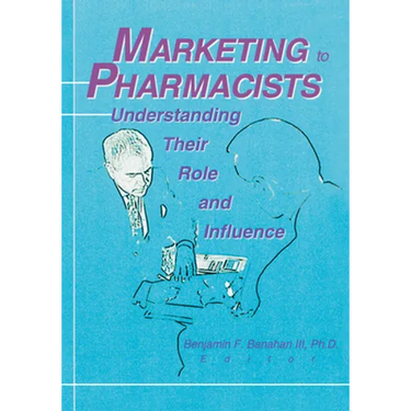 Marketing to Pharmacists: Understanding Their Role and Influence