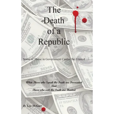 The Death of a Republic: Some of Those in Government Cannot Be Trusted