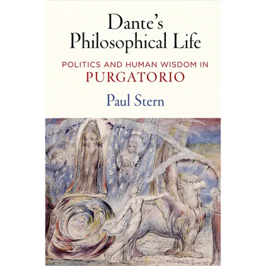Dante's Philosophical Life: Politics and Human Wisdom in Purgatorio