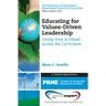 Educating for Values-Driven Leadership: Giving Voice to Values Across the Curriculum