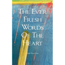 The Ever Fresh Words Of The Heart