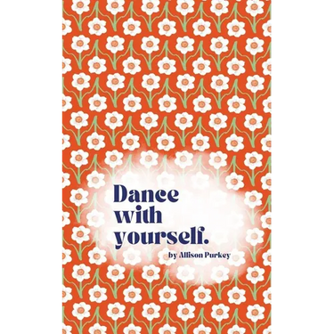 Dance with yourself.