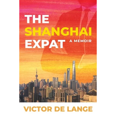 The Shanghai Expat: A Memoir