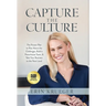 Capture the Culture: The Proven Plan to Rise Above the Challenges, Build a Powerhouse Team, & Take Your Business to the Next Level