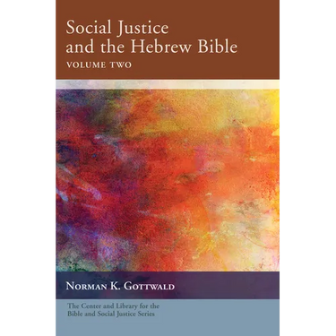 Social Justice and the Hebrew Bible, Volume Two