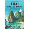 The Ultimate Thai Phrase Book: 1001 Thai Phrases for Beginners and Beyond!