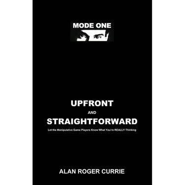 Upfront and Straightforward: Let the Manipulative Game Players Know What You're REALLY Thinking