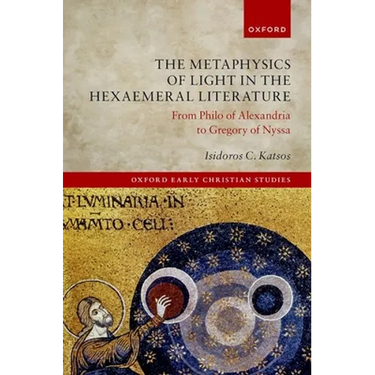 The Metaphysics of Light in the Hexaemeral Literature: From Philo of Alexandria to Gregory of Nyssa