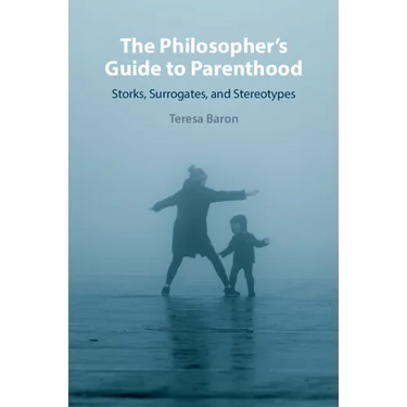 The Philosopher's Guide to Parenthood
