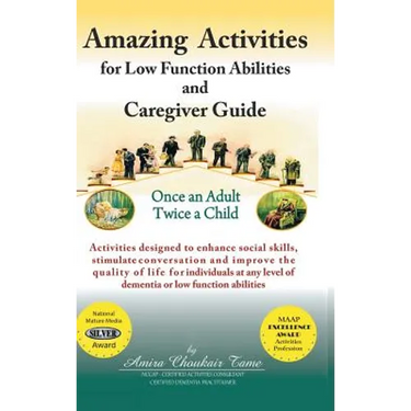 Amazing Activities for Low Function Abilities: and Caregiver Guide