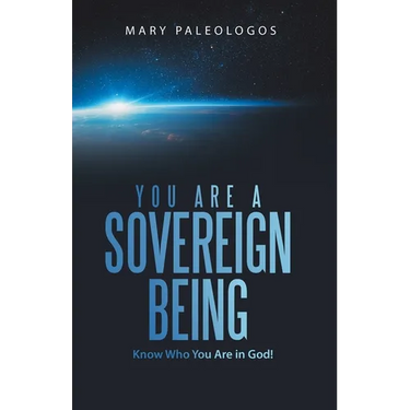 You Are a Sovereign Being: Know Who You Are in God!