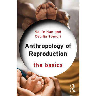 Anthropology of Reproduction: The Basics