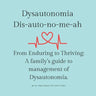 Dysautonomia: From Enduring to Thriving: A family's guide to successful management of dysautonomia