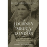 A Journey to Mecca and London: The Travels of an Indian Muslim Woman, 1909-1910
