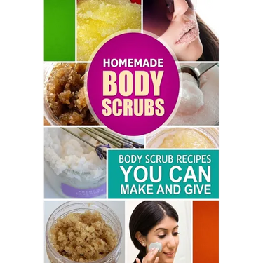 Homemade Body Scrubs: Body Scrub Recipes you can Make and Give