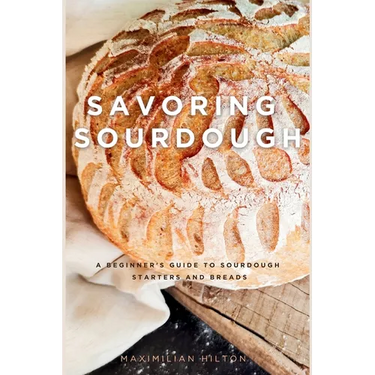 Savoring Sourdough: A Beginner's Guide to Sourdough Starters and Breads