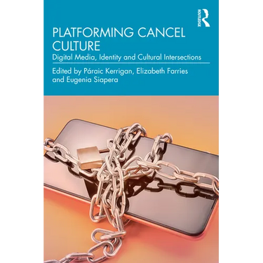 Platforming Cancel Culture: Digital Media, Identity and Cultural Intersections
