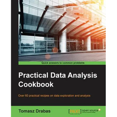 Practical Data Analysis Cookbook