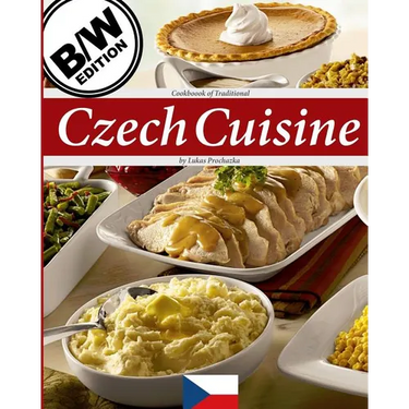Czech Cuisine B/W: Cookbook of Traditional Czech Cuisine