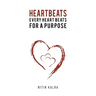 Heartbeats: Every Heart Beats for a Purpose