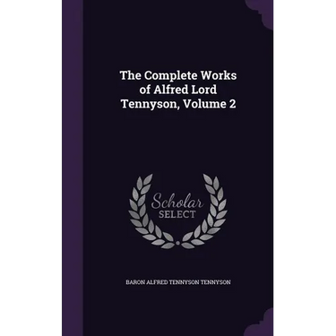 The Complete Works of Alfred Lord Tennyson, Volume 2