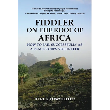 Fiddler on the Roof of Africa: How to Fail Successfully as a Peace Corps Volunteer
