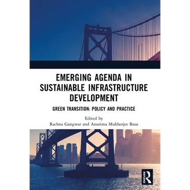 Emerging Agenda in Sustainable Infrastructure Development: Green Transition: Policy and Practice