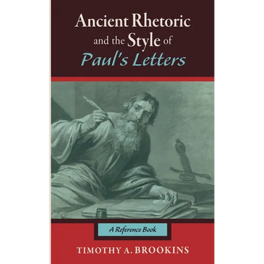 Ancient Rhetoric and the Style of Paul's Letters: A Reference Book
