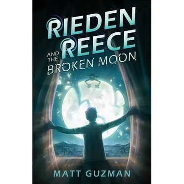 Rieden Reece and the Broken Moon: A Middle-Grade Sci-Fi Adventure