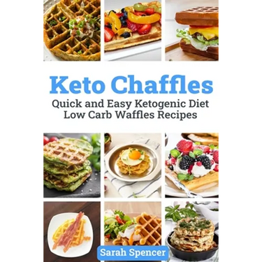 Keto Chaffles: Quick and Easy Ketogenic Diet Low Carb Waffles Recipes