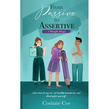 From Passive to Assertive: Learn how to say 'no', set healthy boundaries, and stand up for yourself.