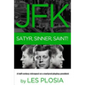 JFK: Satyr, Sinner, Saint!: A half-century retrospect on a martyred playboy president