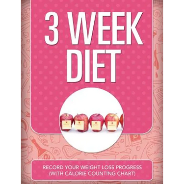 3 Week Diet: Record Your Weight Loss Progress (with Calorie Counting Chart)
