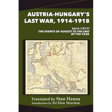 Austria-Hungary's Last War, 1914-1918 Vol 6 (1917)