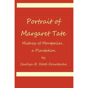 Portrait of Margaret Tate, Mistress of Montpelier, a Plantation: Widow and Relic of William Theophilus Powell