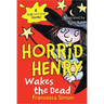 Horrid Henry Wakes the Dead