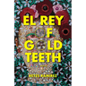 El Rey of Gold Teeth