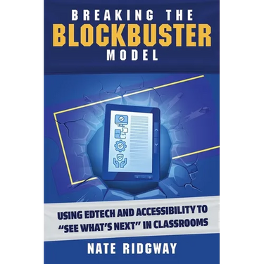 Breaking the Blockbuster Model: Using Edtech and Accessibility to "See What's Next" in Classrooms