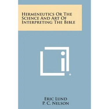 Hermeneutics or the Science and Art of Interpreting the Bible