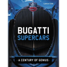 Bugatti Supercars: A Century of Genius