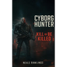 Cyborg Hunter: Kill or Be Killed