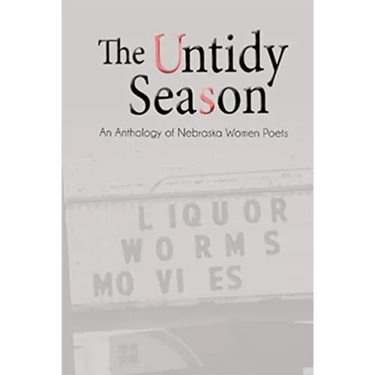 The Untidy Season: An Anthology of Nebraska Women Poets