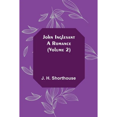 John Inglesant: A Romance (Volume 2)